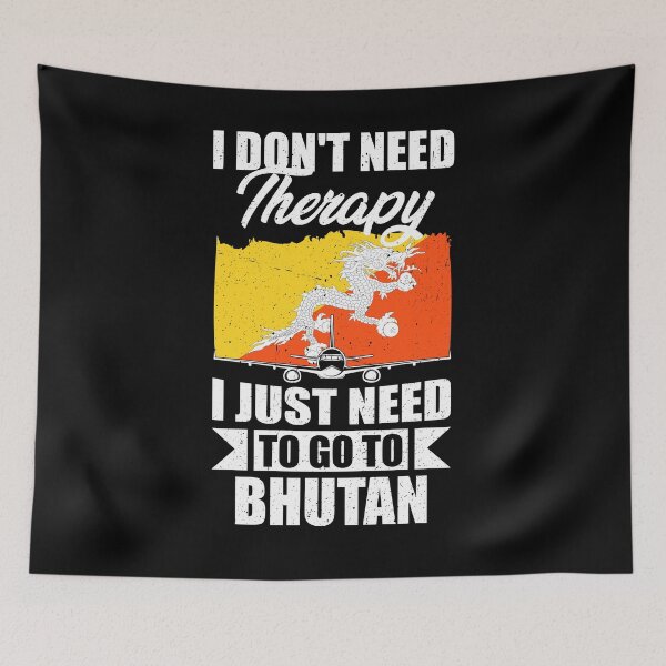 Item preview, I Don't Need Therapy I Just Need to Go to Bhutan designed and sold by GabbyKash.