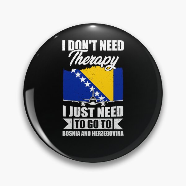 Item preview, I Don't Need Therapy I Just Need to Go to bosnia and herzegovina designed and sold by GabbyKash.