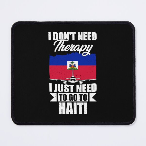 Item preview, I Don't Need Therapy I Just Need to Go to Haiti designed and sold by GabbyKash.