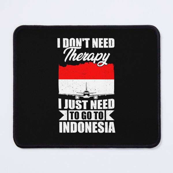 Item preview, I Don't Need Therapy I Just Need to Go to Indonesia designed and sold by GabbyKash.