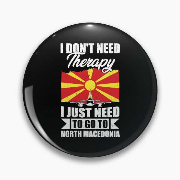 Item preview, I Don't Need Therapy I Just Need to Go to North Macedonia designed and sold by GabbyKash.