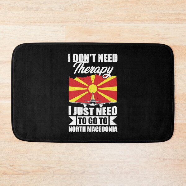 Item preview, I Don't Need Therapy I Just Need to Go to North Macedonia designed and sold by GabbyKash.
