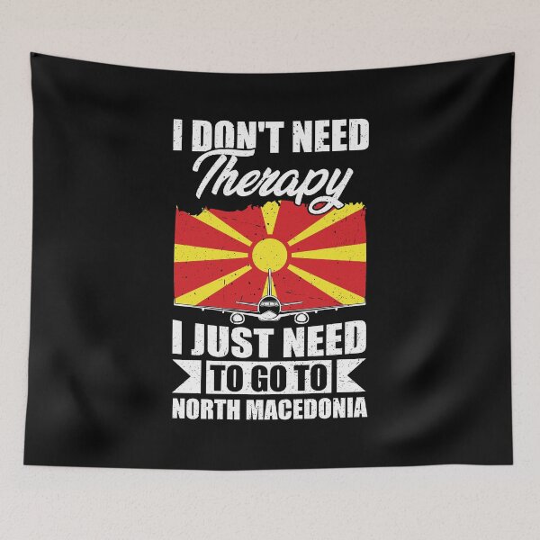 Item preview, I Don't Need Therapy I Just Need to Go to North Macedonia designed and sold by GabbyKash.
