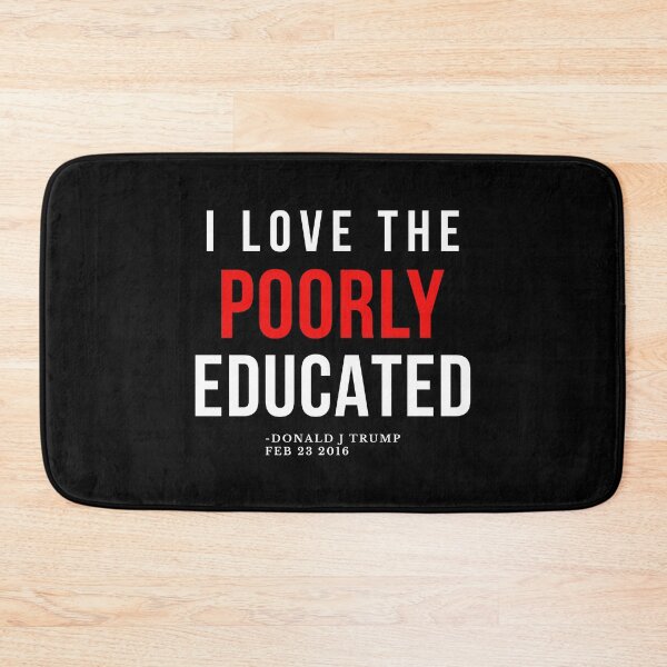 Item preview, I Love the Poorly Educated Trump Quote designed and sold by EthosWear.