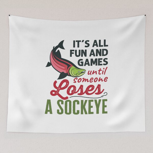 Item preview, It's All Fun and Games Until Someone Loses a Sockeye Funny Salmon Fishing designed and sold by jaygo.