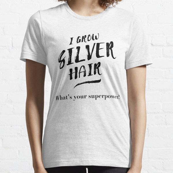 Silver Hair Superpower - black Essential T-Shirt