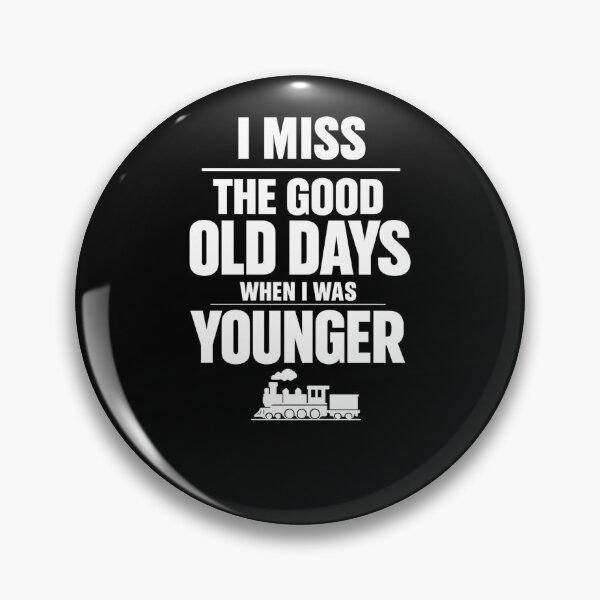 Item preview, I Miss The Good Old Days When I was Younger designed and sold by faridman.