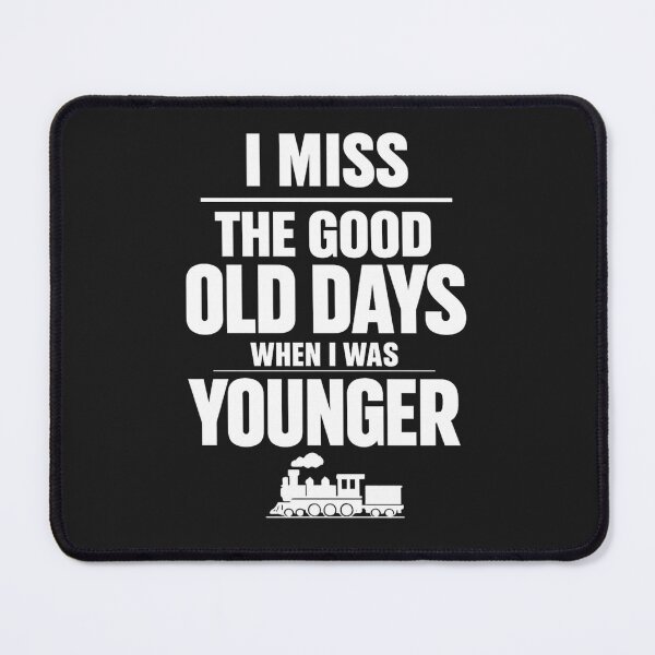 Item preview, I Miss The Good Old Days When I was Younger designed and sold by faridman.