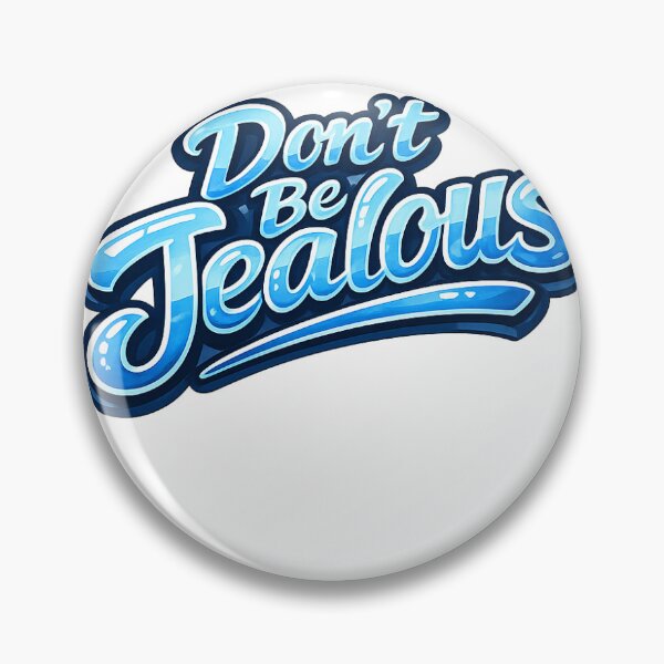 Item preview, Don't Be Jealous  designed and sold by BakedBread32.