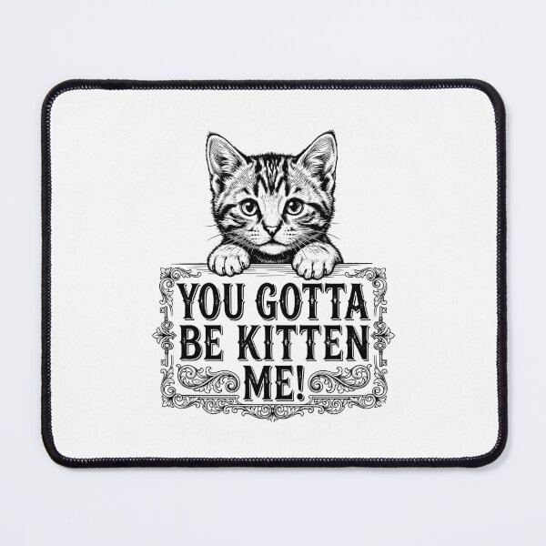 Item preview, You Gotta Be Kitten Me Funny Kitten Cat designed and sold by gunaone-design.