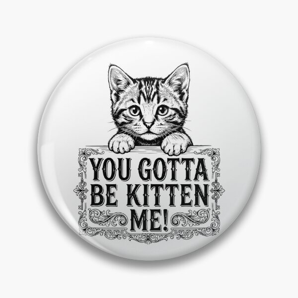 Item preview, You Gotta Be Kitten Me Funny Kitten Cat designed and sold by gunaone-design.