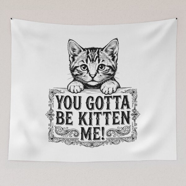 Item preview, You Gotta Be Kitten Me Funny Kitten Cat designed and sold by gunaone-design.