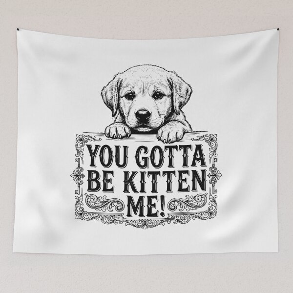 Item preview, You Gotta Be Kitten Me Funny Puppy Dog designed and sold by gunaone-design.