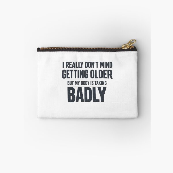 Item preview, I Really Dont Mind Getting Older but My Body is Taking Badly designed and sold by faridman.