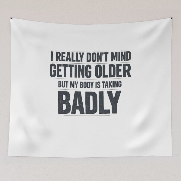 Item preview, I Really Dont Mind Getting Older but My Body is Taking Badly designed and sold by faridman.