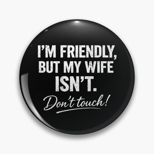 Item preview, Funny I'm Friendly But My Wife Isn't Don't Touch  designed and sold by ElliKlemato.