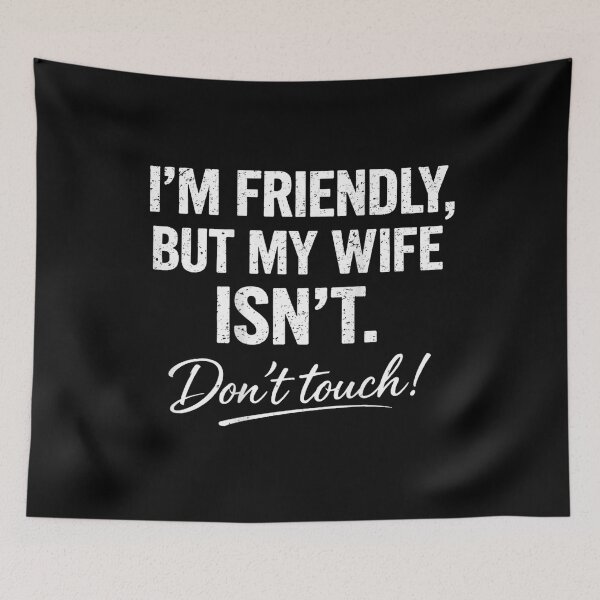 Item preview, Funny I'm Friendly But My Wife Isn't Don't Touch  designed and sold by ElliKlemato.