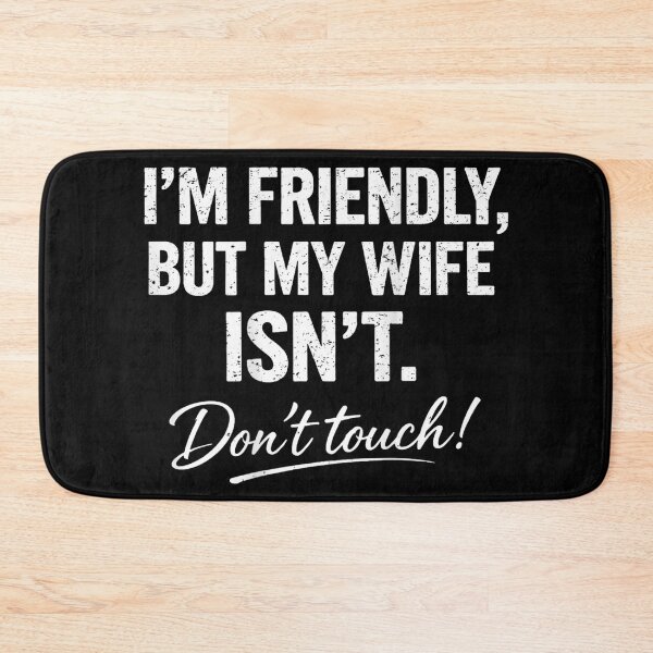 Item preview, Funny I'm Friendly But My Wife Isn't Don't Touch  designed and sold by ElliKlemato.