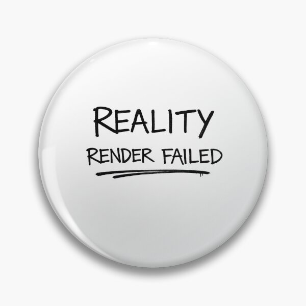 Item preview, Reality render failed designed and sold by Ramona-Gliga.