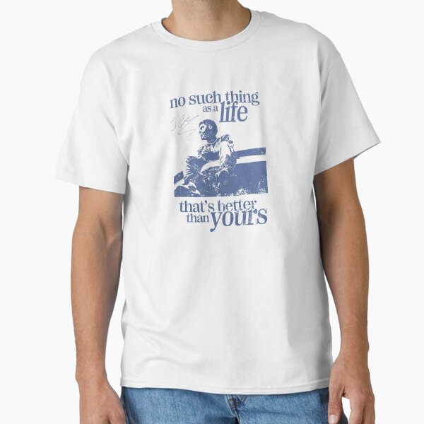 J. Cole No such a thing of a life that's better than yours Graphic, Hip Hop Concert Classic T-Shirt