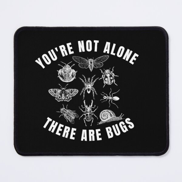 Item preview, You're Not Alone There Are Bugs Funny designed and sold by Ali-printshop.