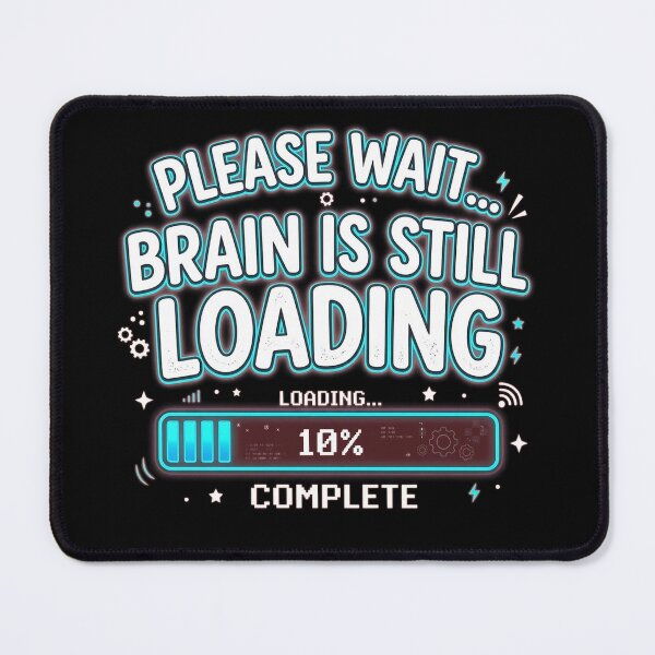 Item preview, Please Wait Brain Is Still Loading | Funny Lazy Brain Meme | Funny Low Battery Meme designed and sold by Mysterious Shop.