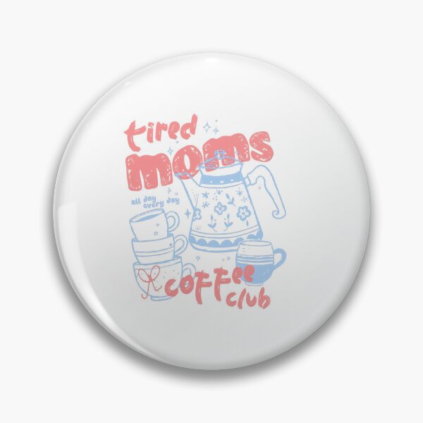 Item preview, Tired Moms Coffee Club designed and sold by anselmnacht.