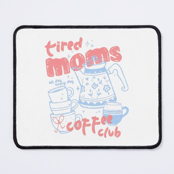 Item preview, Tired Moms Coffee Club designed and sold by anselmnacht.