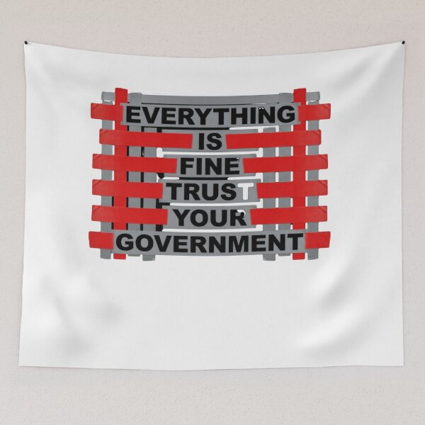 Item preview, Everything Is Fine Trust Your Government American Democracy Political Humor designed and sold by SkeletonsDanger.