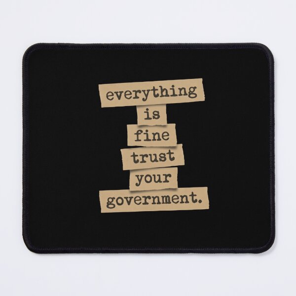 Item preview, Everything Is Fine Trust Your Government Democracy Debate Political Satire designed and sold by SkeletonsDanger.