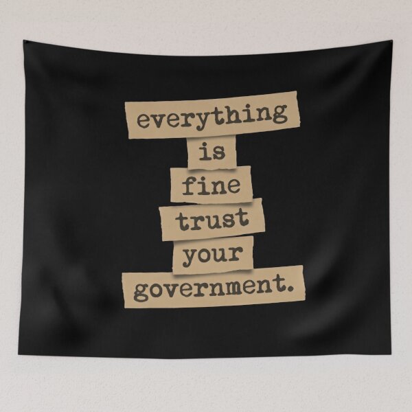 Item preview, Everything Is Fine Trust Your Government Democracy Debate Political Satire designed and sold by SkeletonsDanger.