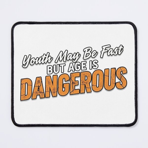 Item preview, Youth May Be Fast but Age is Dangerous designed and sold by Old Man Athletics.