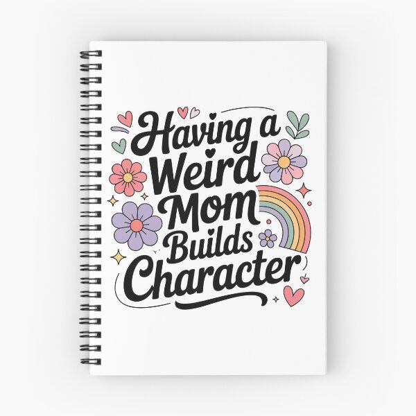 Item preview, Having A Weird Mom Builds Character, Weird Moms Build Character, Stay Weird designed and sold by graphic-genie.