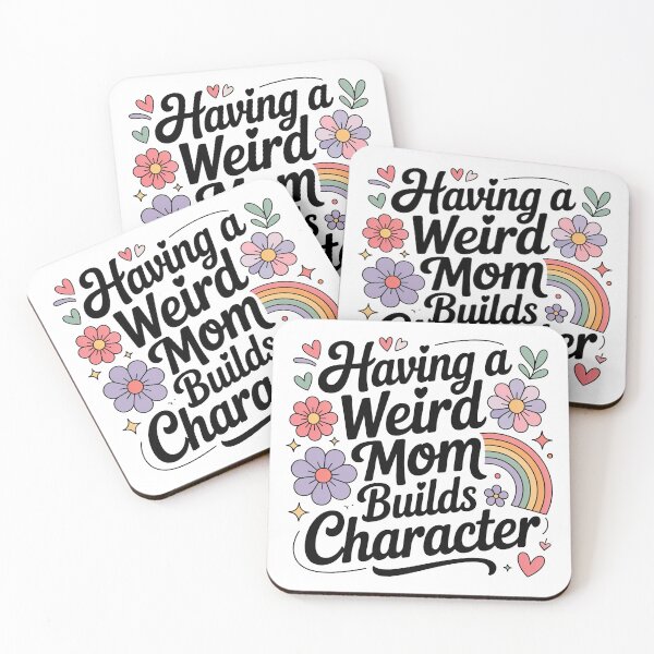 Item preview, Having A Weird Mom Builds Character, Weird Moms Build Character, Stay Weird designed and sold by graphic-genie.