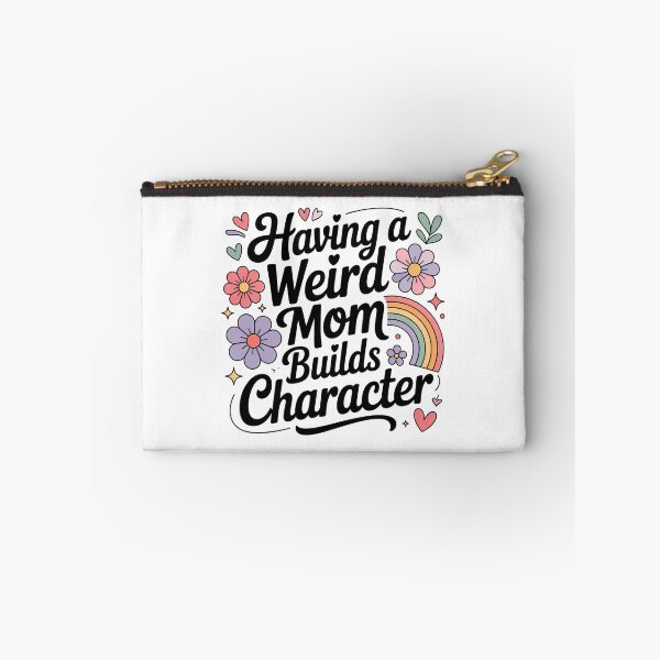 Item preview, Having A Weird Mom Builds Character, Weird Moms Build Character, Stay Weird designed and sold by graphic-genie.