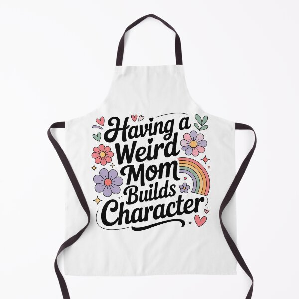 Item preview, Having A Weird Mom Builds Character, Weird Moms Build Character, Stay Weird designed and sold by graphic-genie.