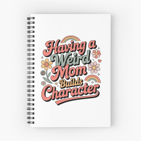 Item preview, Having A Weird Mom Builds Character, Weird Moms Build Character, Stay Weird designed and sold by graphic-genie.