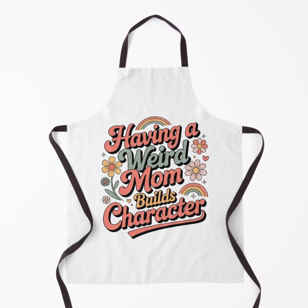 Item preview, Having A Weird Mom Builds Character, Weird Moms Build Character, Stay Weird designed and sold by graphic-genie.