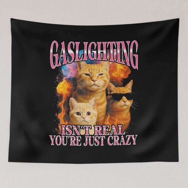 Item preview, Gaslighting Isn't Real You're Just Crazy Funny Cat Meme designed and sold by tadmercado.