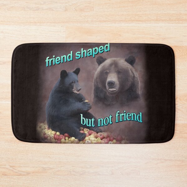 Item preview, Bears Friend Shaped But Not Friend Word Art Meme designed and sold by ZACKBLOO.