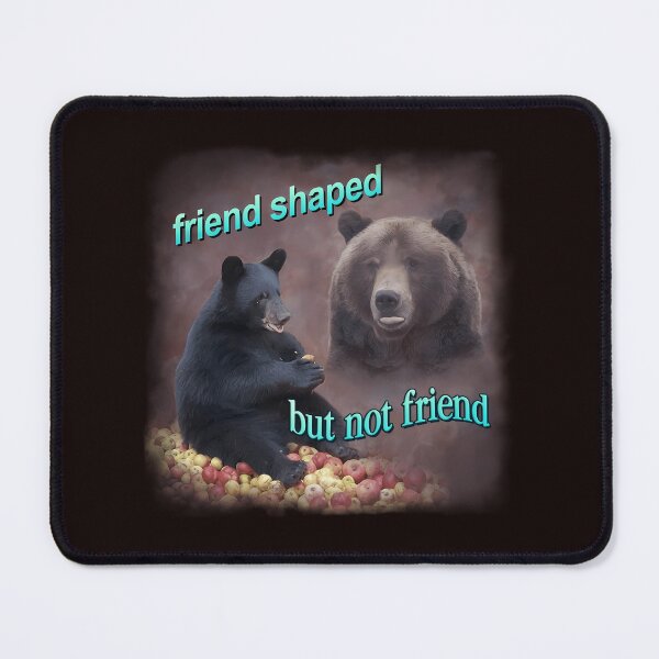 Item preview, Bears Friend Shaped But Not Friend Word Art Meme designed and sold by ZACKBLOO.