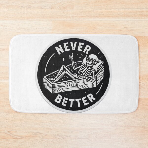 Item preview, Illustration of a skeleton relaxing in a coffin with the phrase never better in bold designed and sold by Robo-toons.