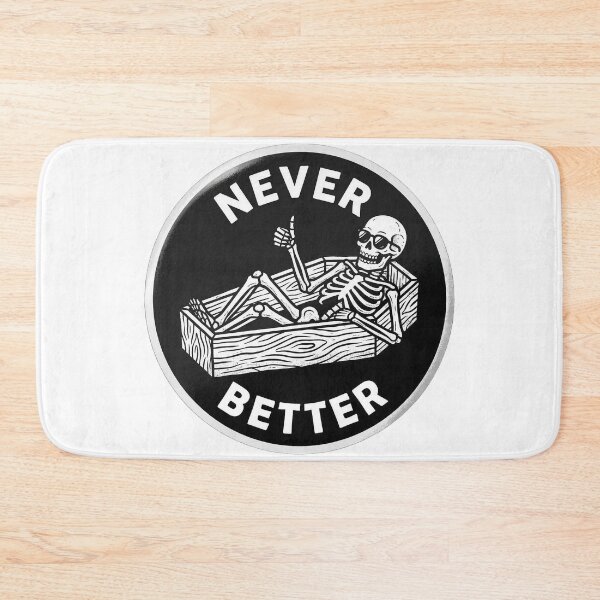 Item preview, Skeleton in coffin giving thumbs up and sunglasses with Never Better text designed and sold by Robo-toons.