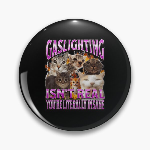 Item preview, Gaslighting Isn’t Real You’re Literally Insane Funny Cat Meme designed and sold by tadmercado.