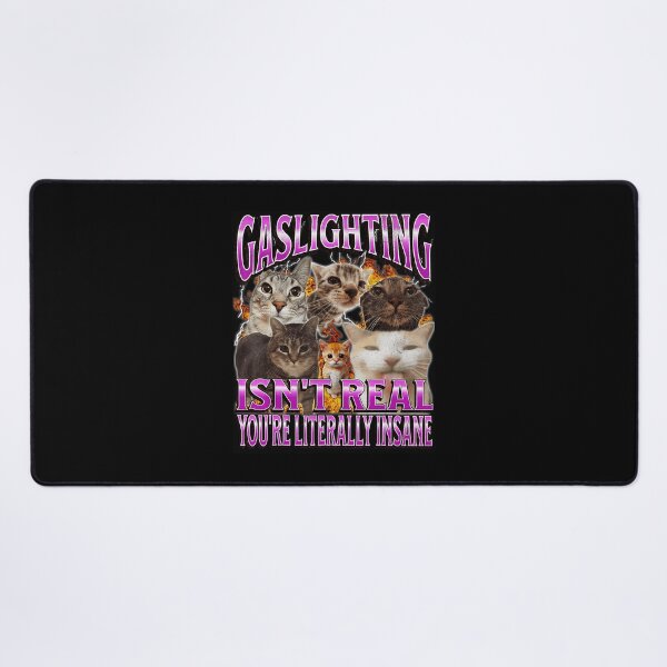 Item preview, Gaslighting Isn’t Real You’re Literally Insane Funny Cat Meme designed and sold by tadmercado.
