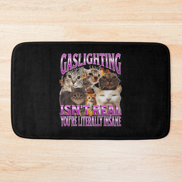 Item preview, Gaslighting Isn’t Real You’re Literally Insane Funny Cat Meme designed and sold by tadmercado.