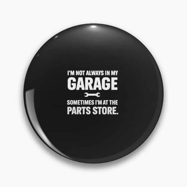 Item preview, I'm Not Always in My Garage Sometimes I'm At The Parts Store designed and sold by kiralynstration.