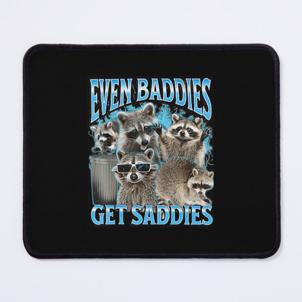 Item preview, Even Baddies Get Saddies Funny Raccoon Meme designed and sold by tadmercado.