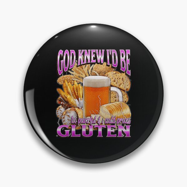 Item preview, God Knew I'd Be Too Powerful If I Could Process Gluten Funny Gluten Meme designed and sold by tadmercado.