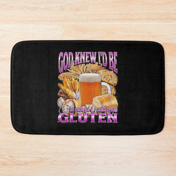 Item preview, God Knew I'd Be Too Powerful If I Could Process Gluten Funny Gluten Meme designed and sold by tadmercado.